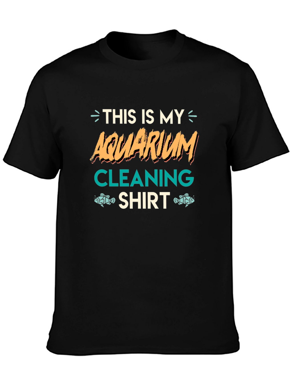Aquarium Cleaning Shirt - Funny Fish Keeper Tee