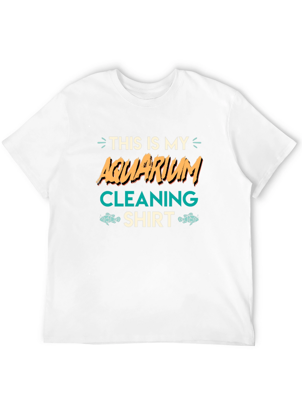 Aquarium Cleaning Shirt - Funny Fish Keeper Tee