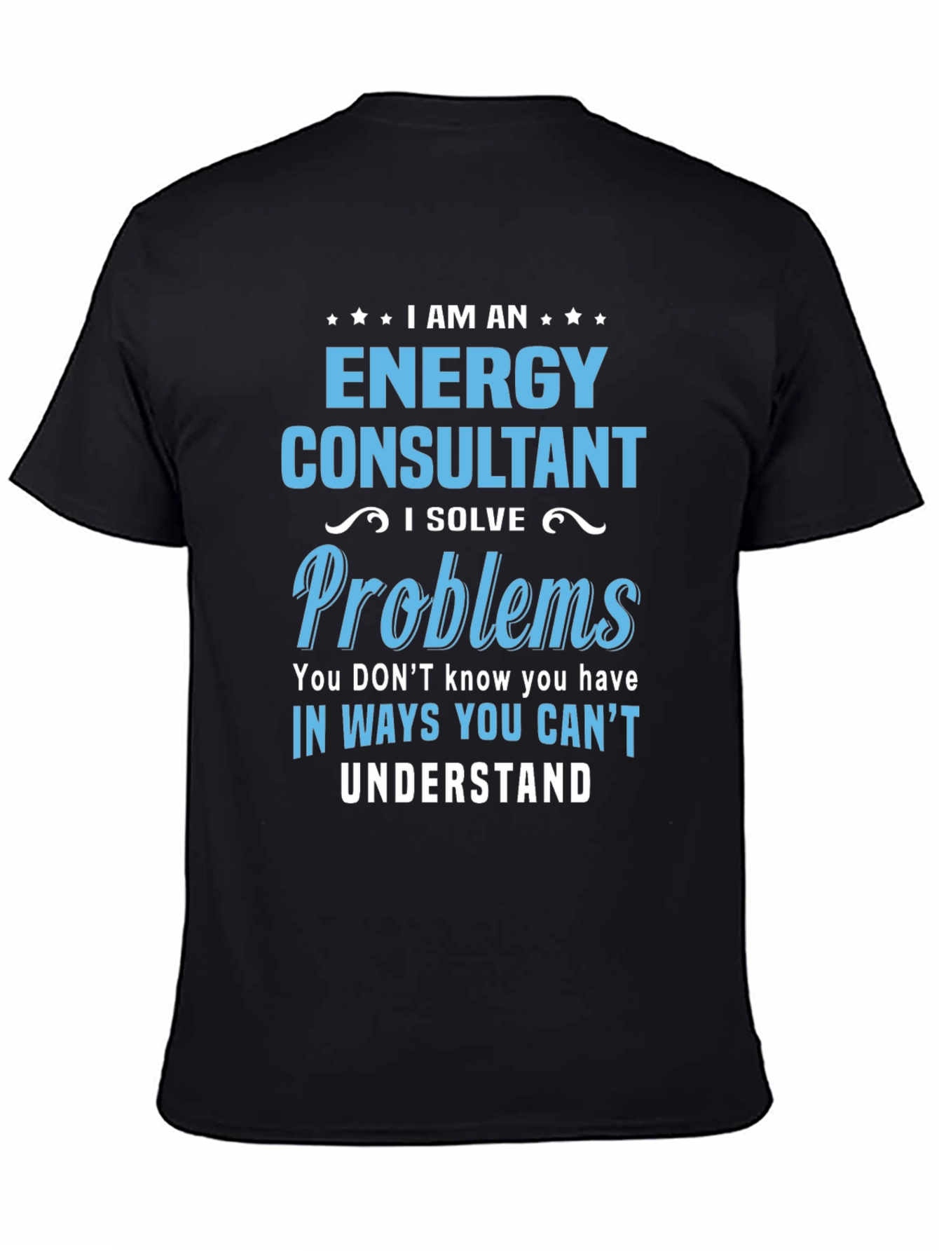 Energy Consultant T-Shirt - I Solve Problems