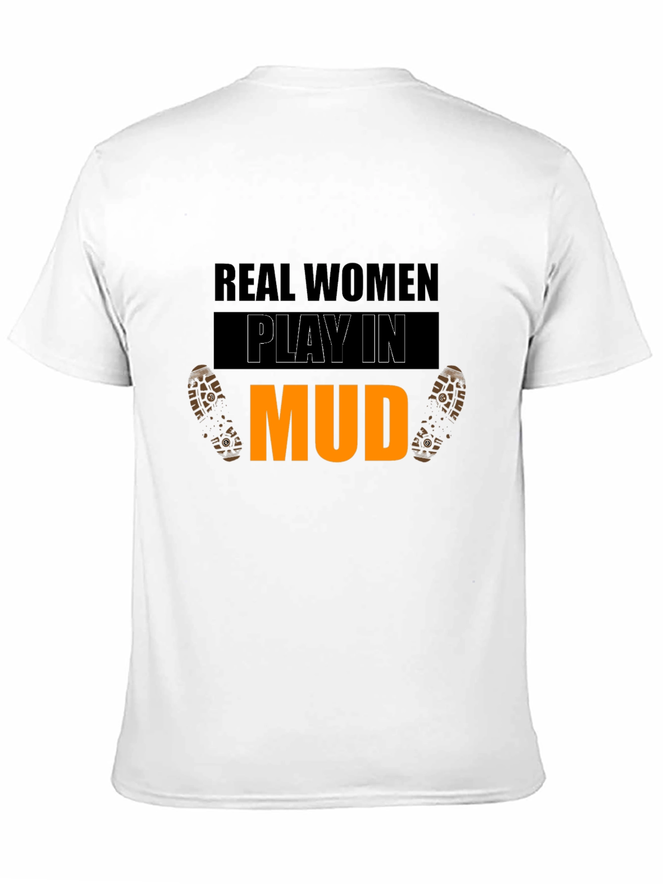 Real Women Play In Mud Graphic Tee