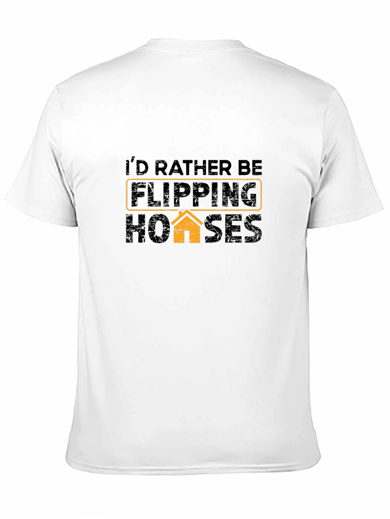 Id Rather Be Flipping Houses - Graphic Tee