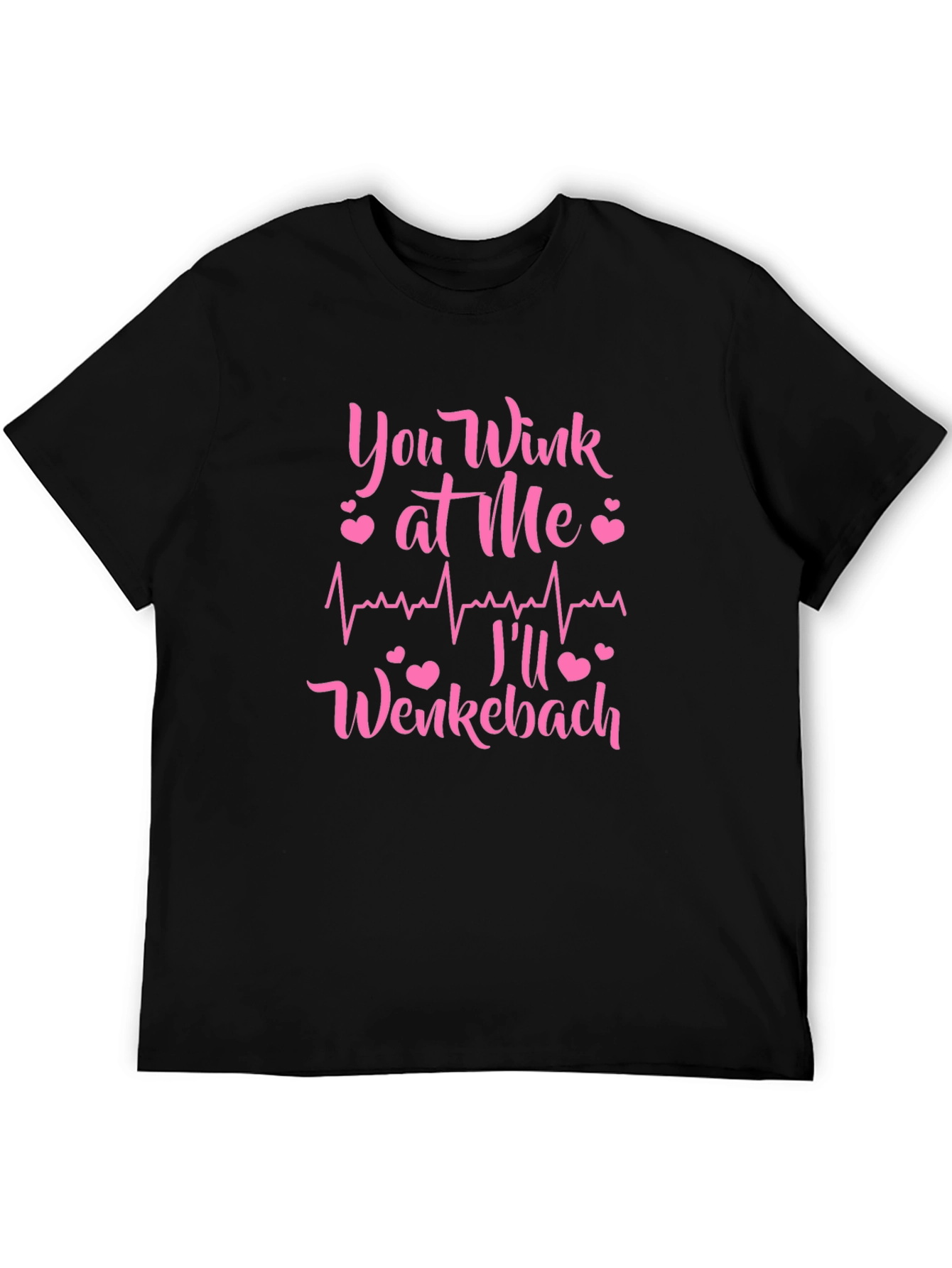 You Wink at Me Ill Wenckebach Black T-Shirt