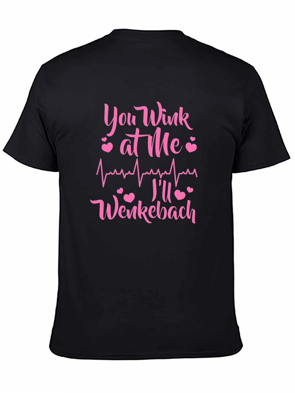 You Wink at Me Ill Wenckebach Black T-Shirt