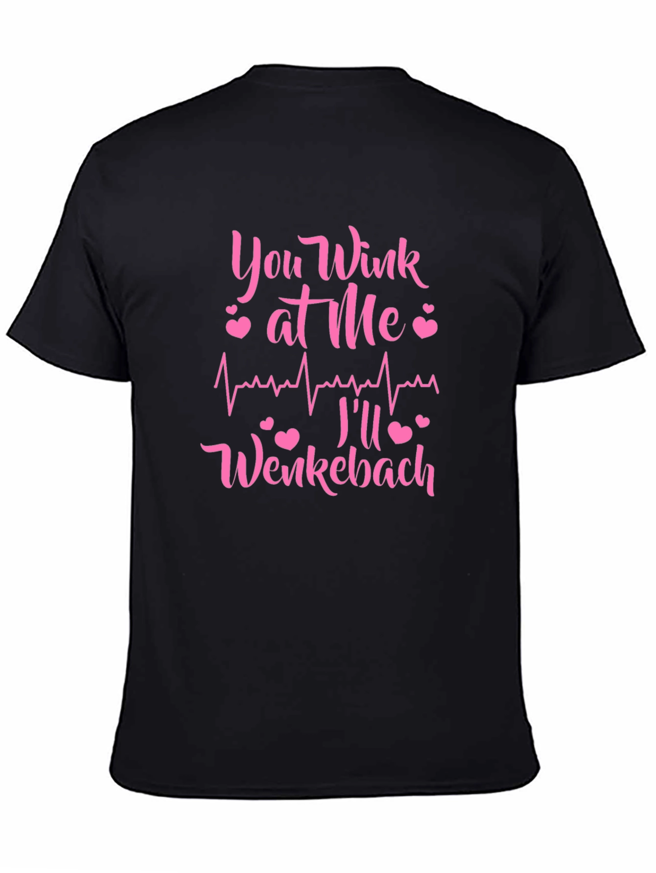 You Wink at Me Ill Wenckebach Black T-Shirt