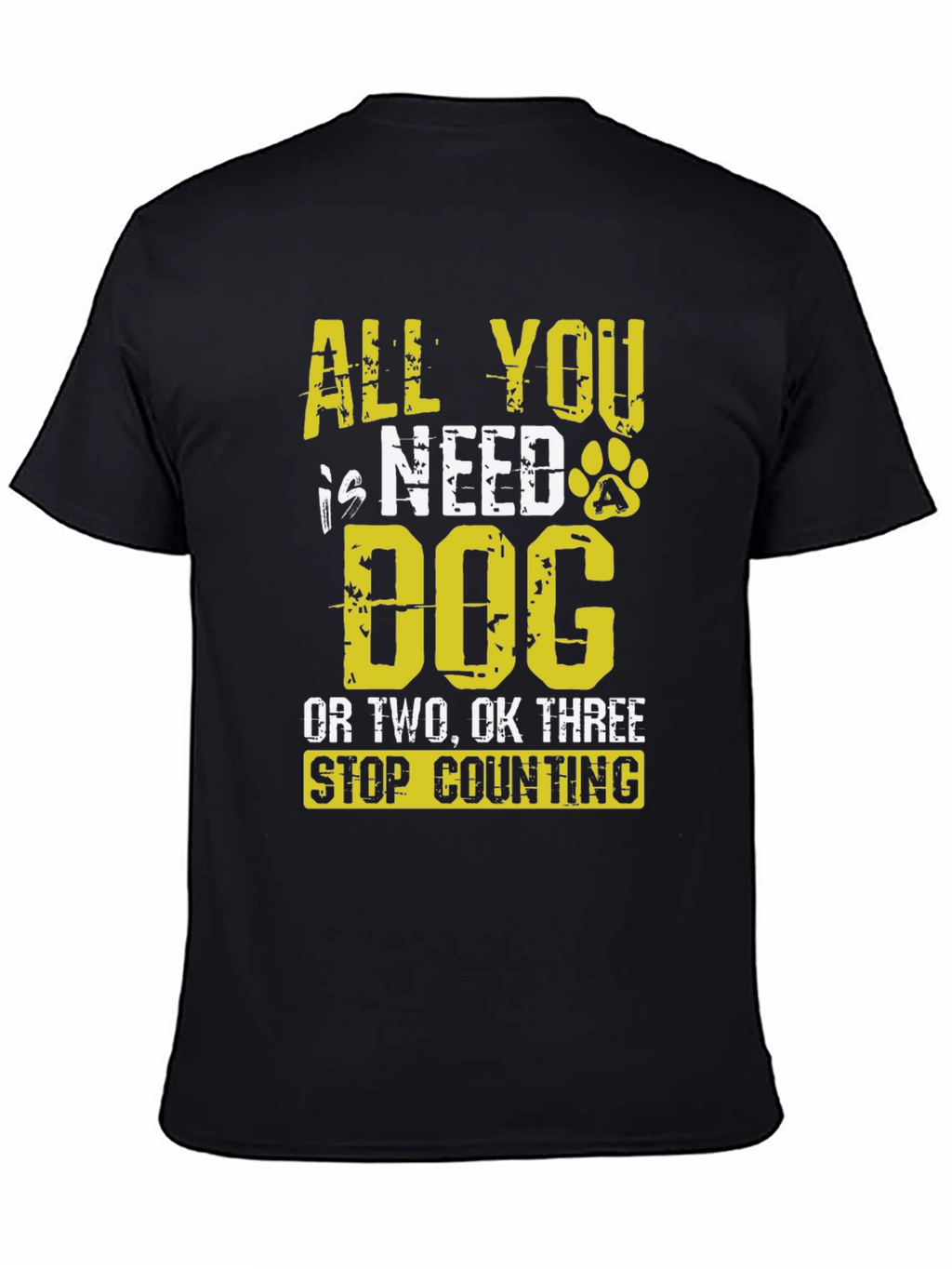 All You Need is Dog T-Shirt