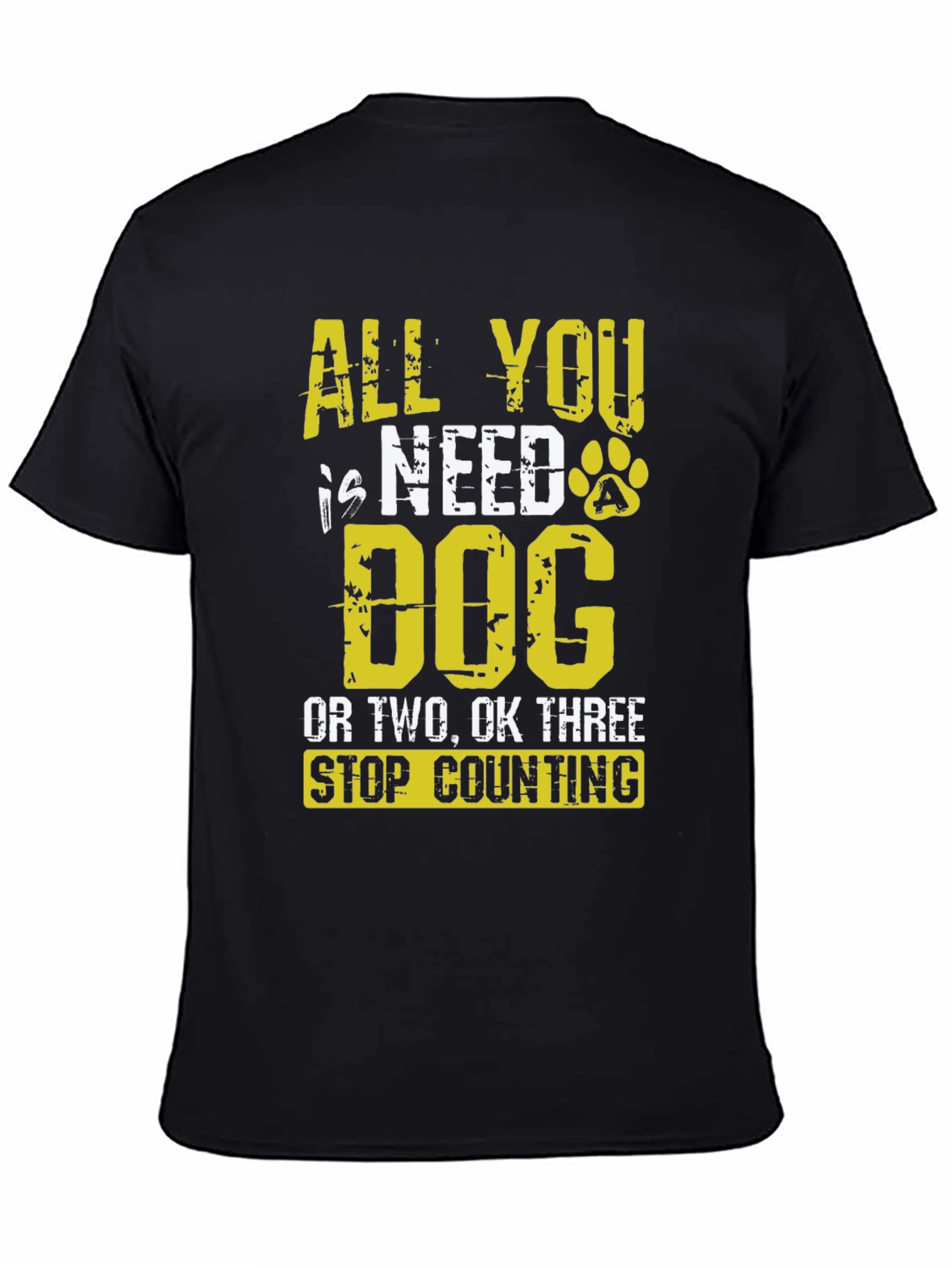 All You Need is Dog T-Shirt