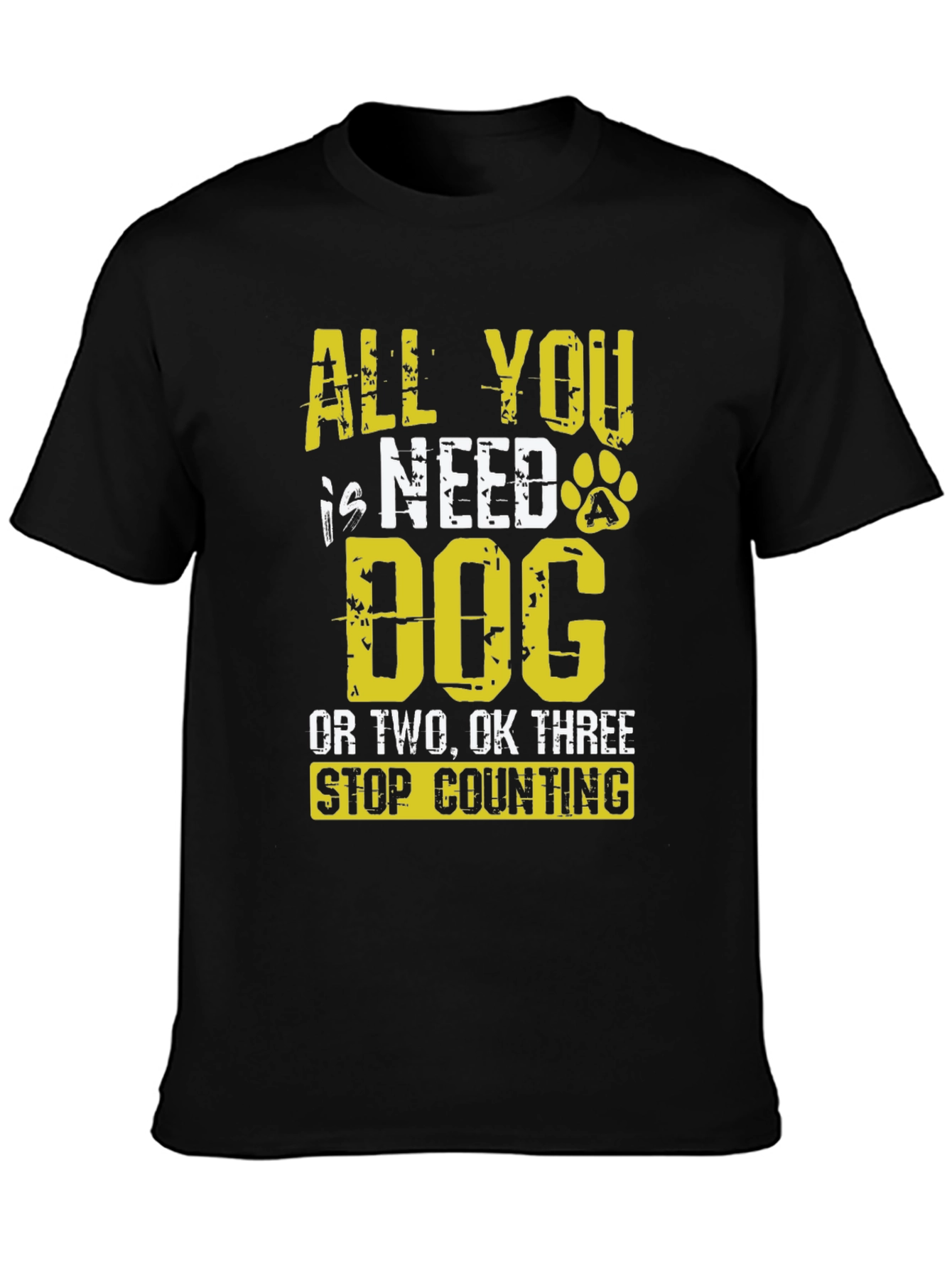 All You Need is Dog T-Shirt