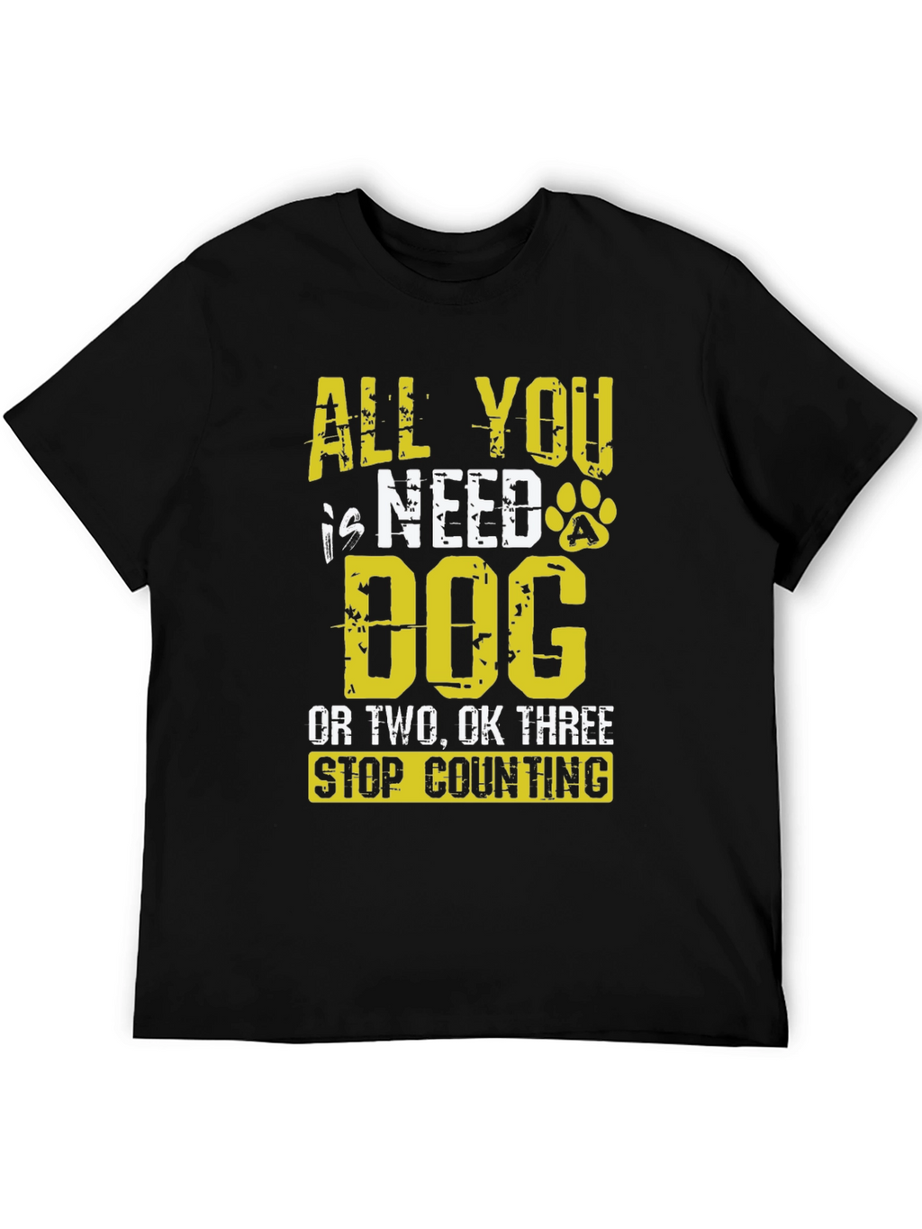 All You Need is Dog T-Shirt