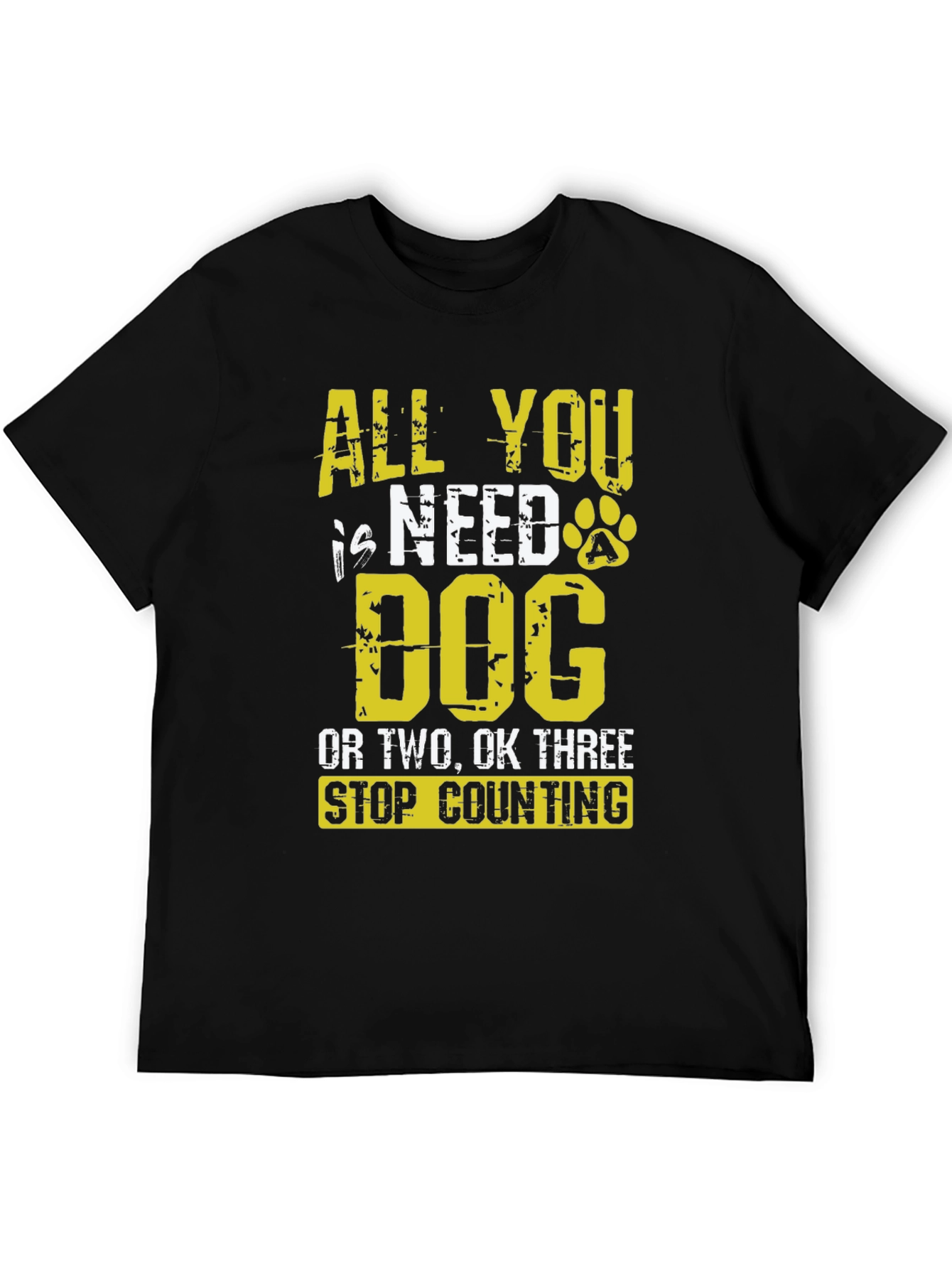 All You Need is Dog T-Shirt