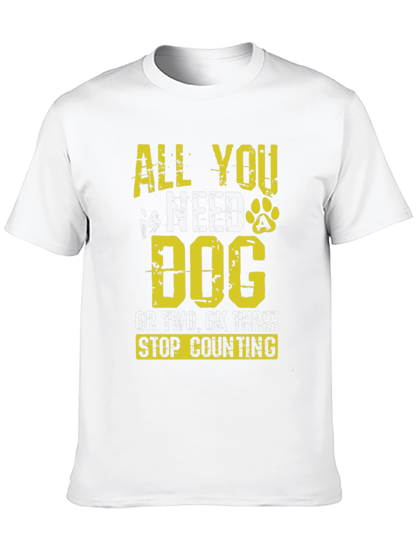 All You Need is Dog T-Shirt