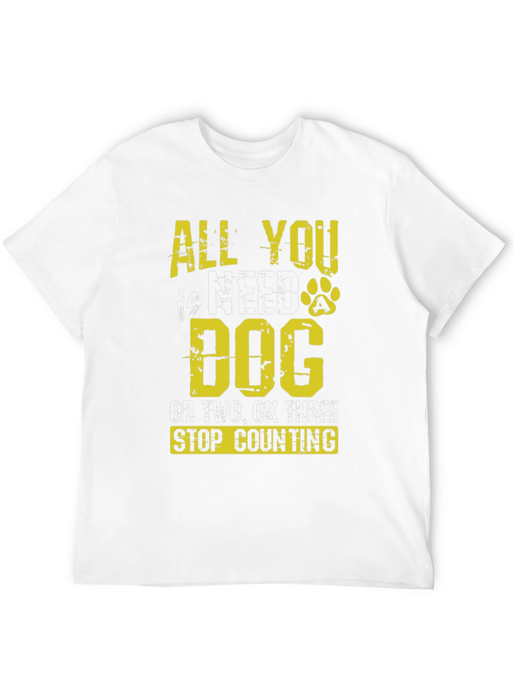 All You Need is Dog T-Shirt