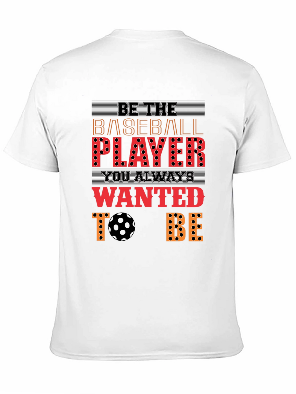 Be the Baseball Player T-Shirt