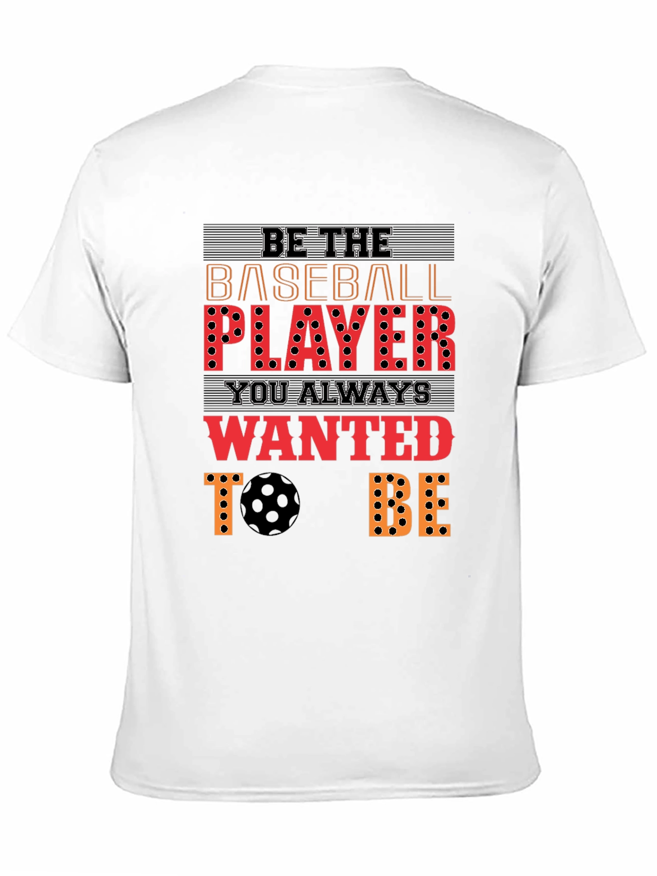 Be the Baseball Player T-Shirt