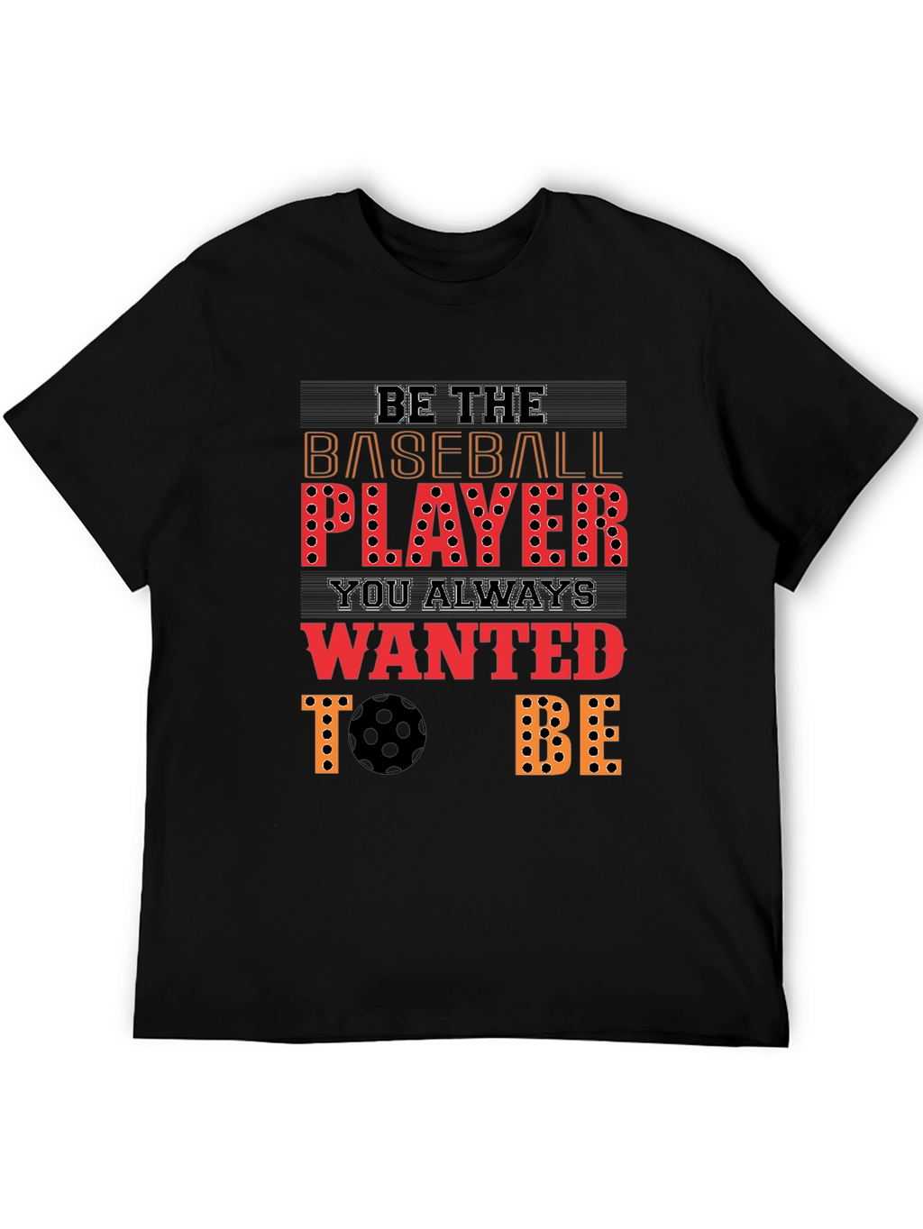 Be the Baseball Player T-Shirt
