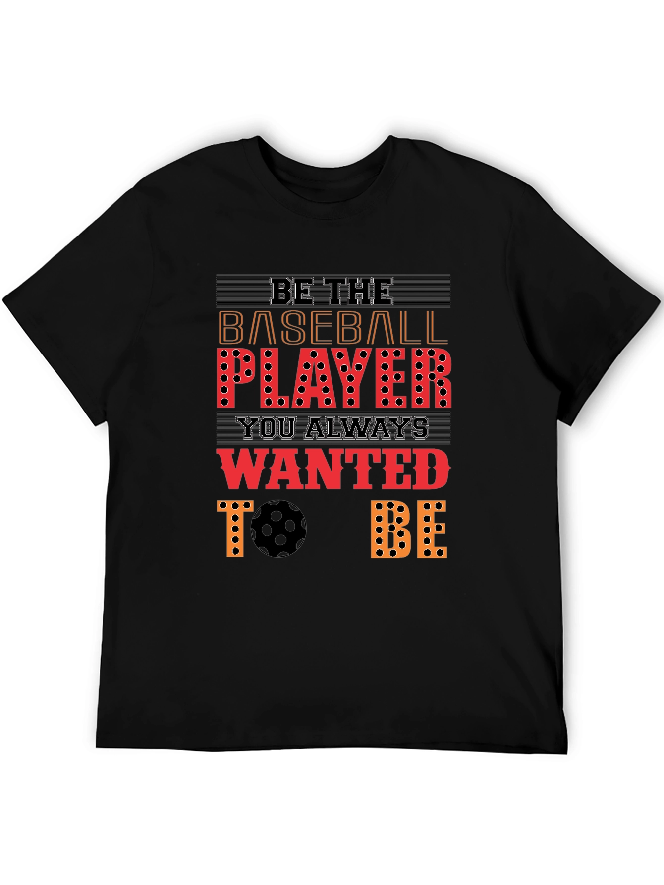 Be the Baseball Player T-Shirt