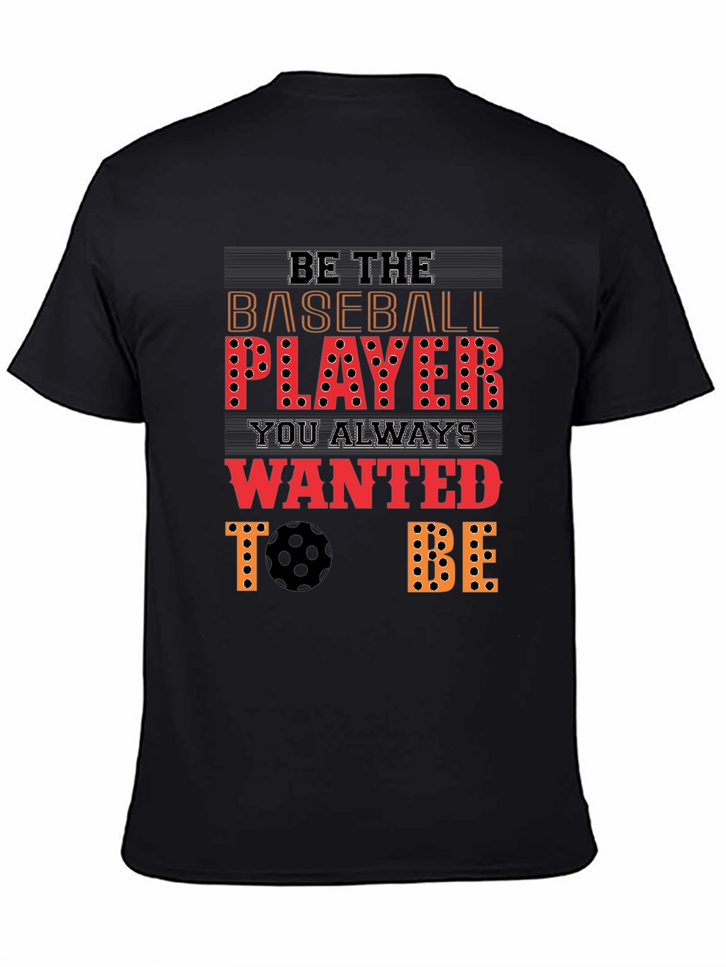 Be the Baseball Player T-Shirt