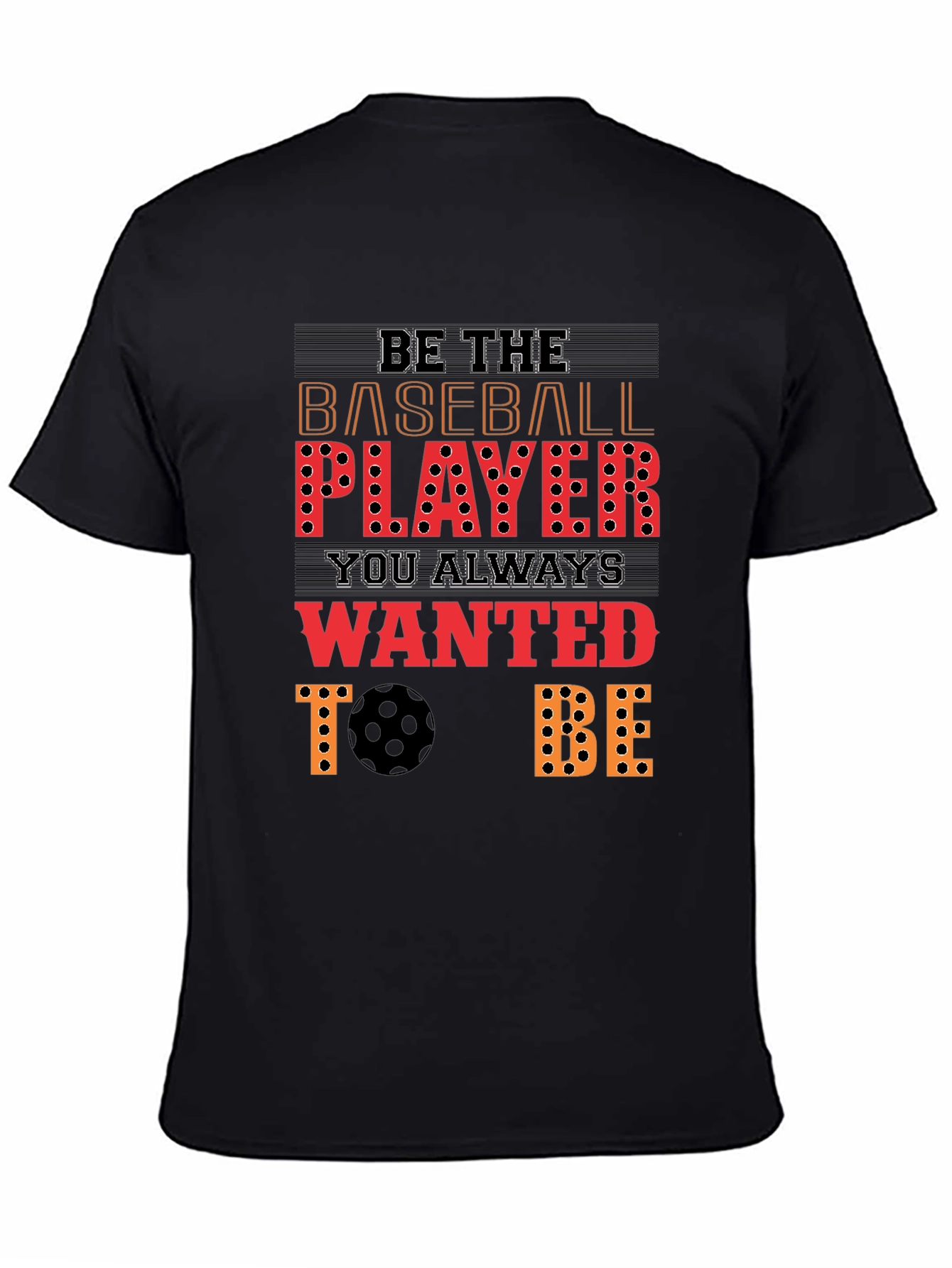 Be the Baseball Player T-Shirt