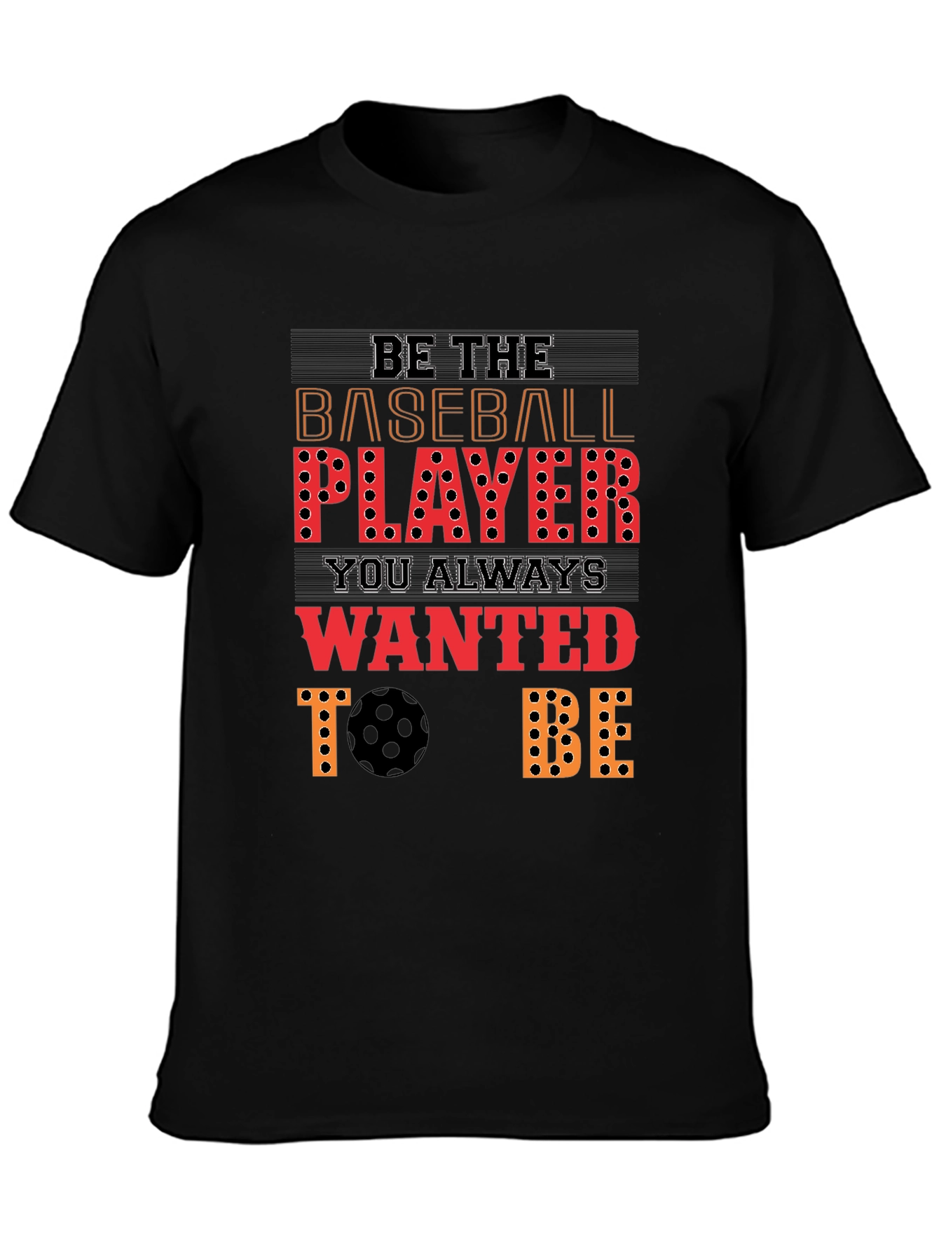 Be the Baseball Player T-Shirt