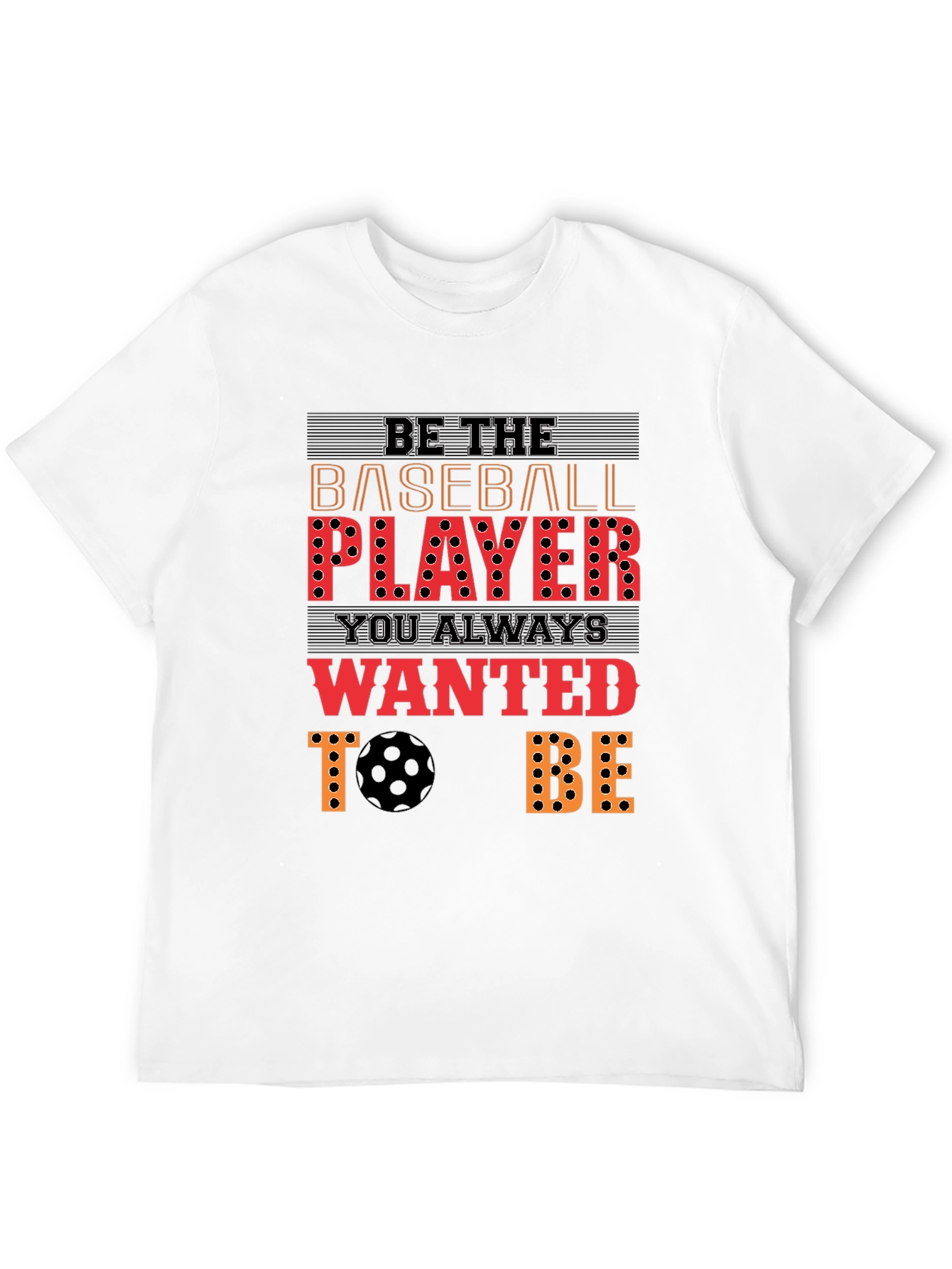 Be the Baseball Player T-Shirt