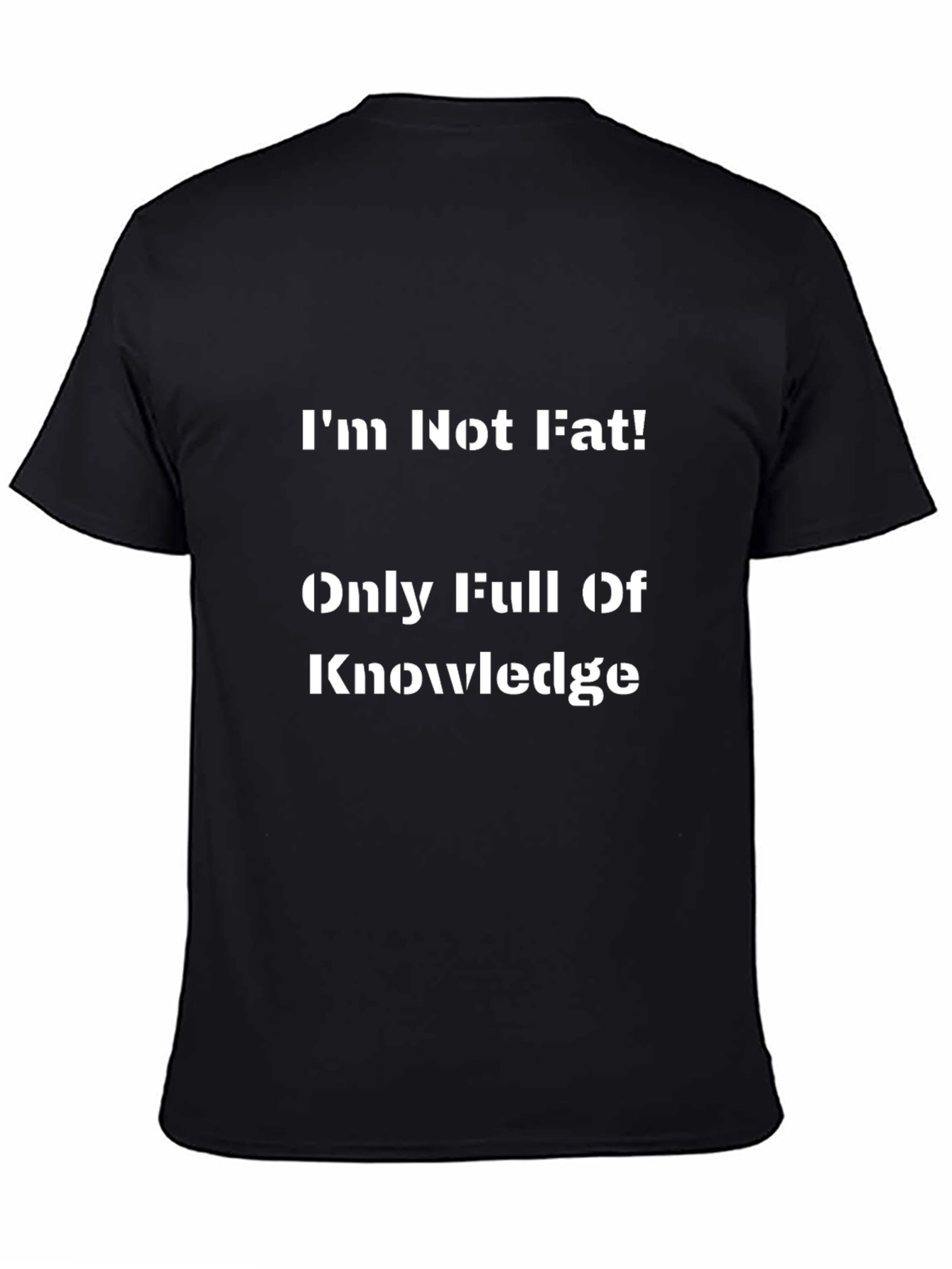 Funny Im Not Fat Knowledge T-Shirt