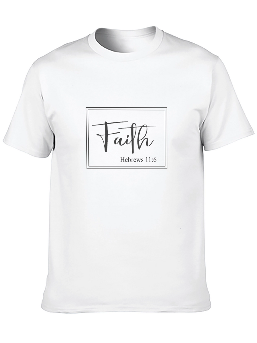 Faith Hebrews 11:6 T-Shirt - Christian Apparel