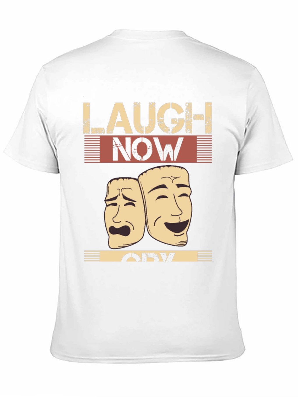 Laugh Now Cry Later Drama Masks Graphic Tee