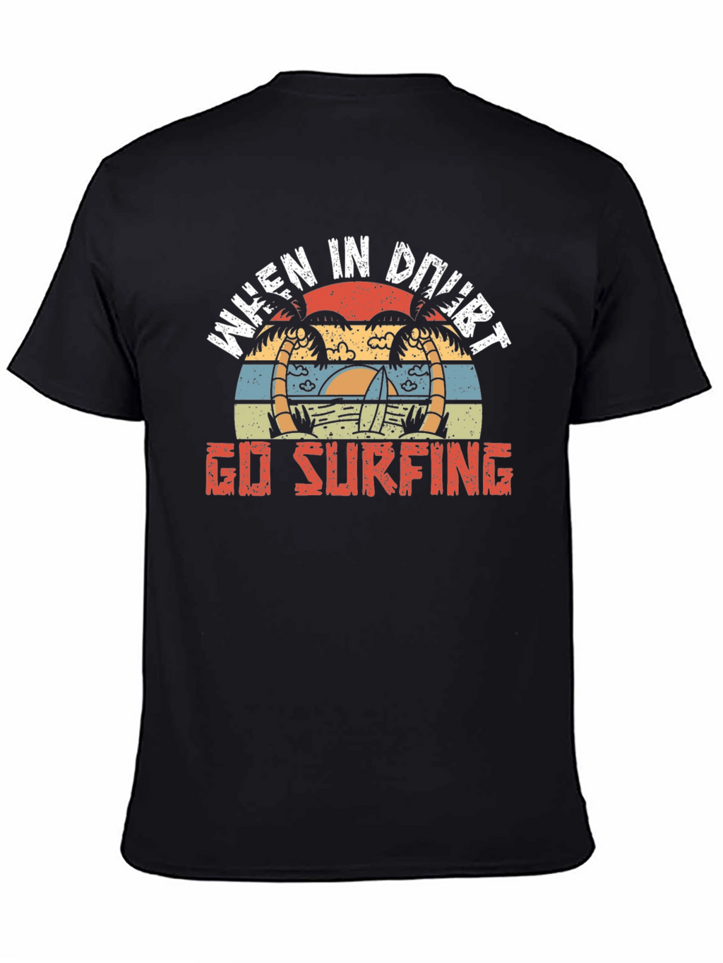 When In Doubt Go Surfing T-Shirt