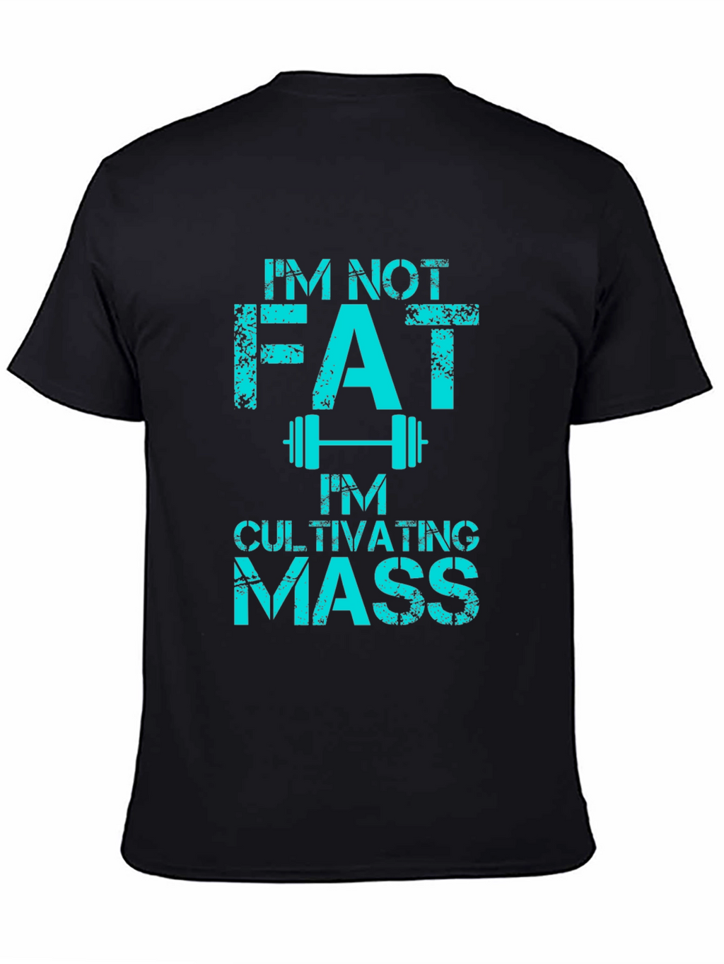 Im Not Fat Cultivating Mass Graphic Tee