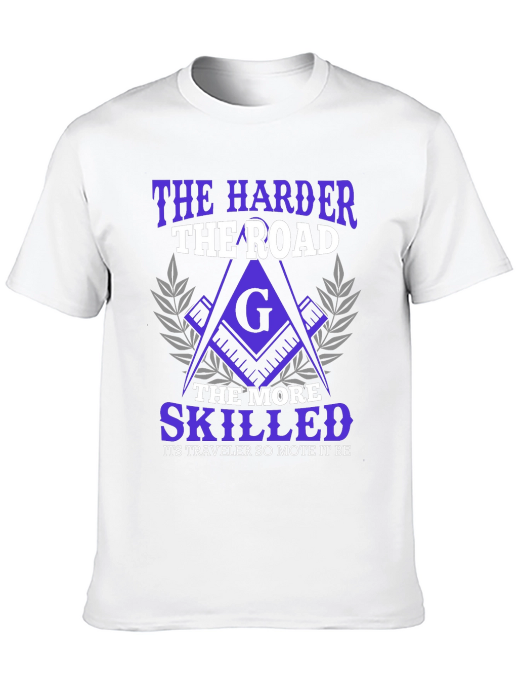 The Harder the Road Freemason T-Shirt