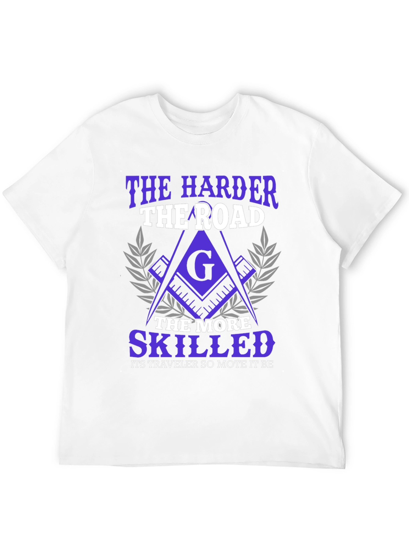 The Harder the Road Freemason T-Shirt