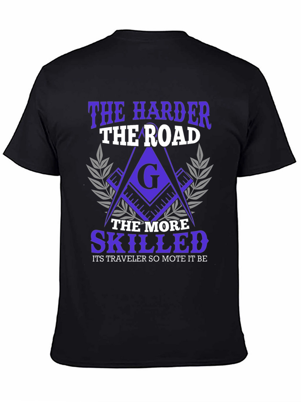 The Harder the Road Freemason T-Shirt