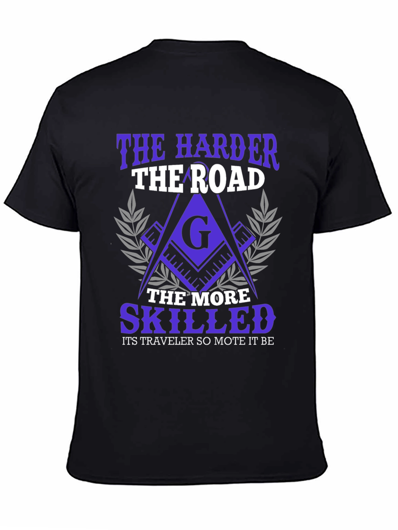 The Harder the Road Freemason T-Shirt