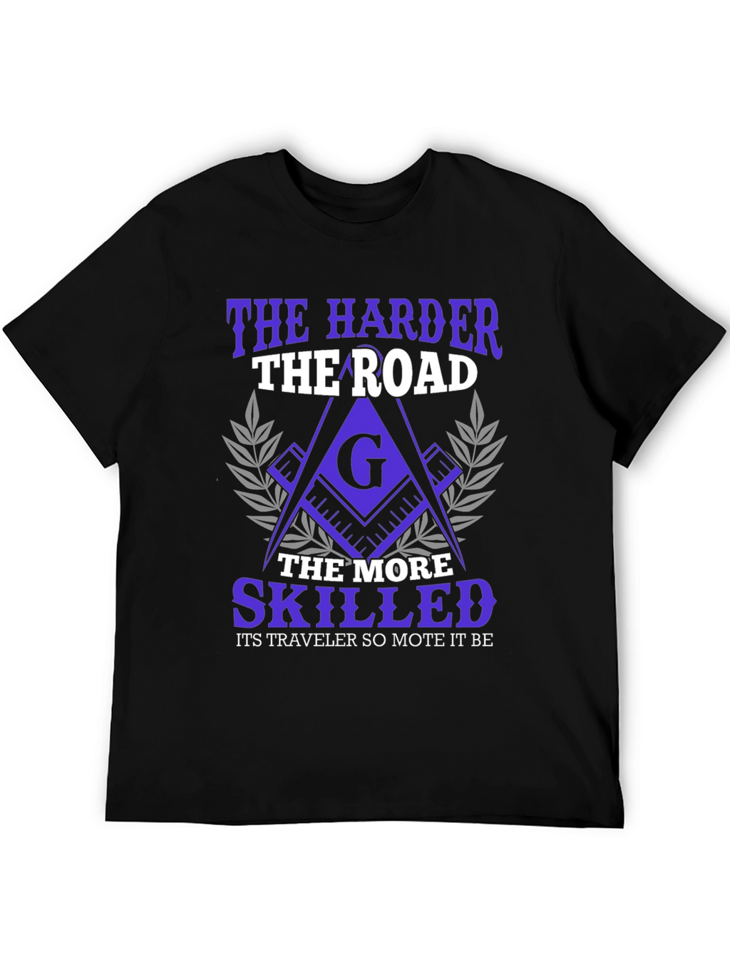 The Harder the Road Freemason T-Shirt