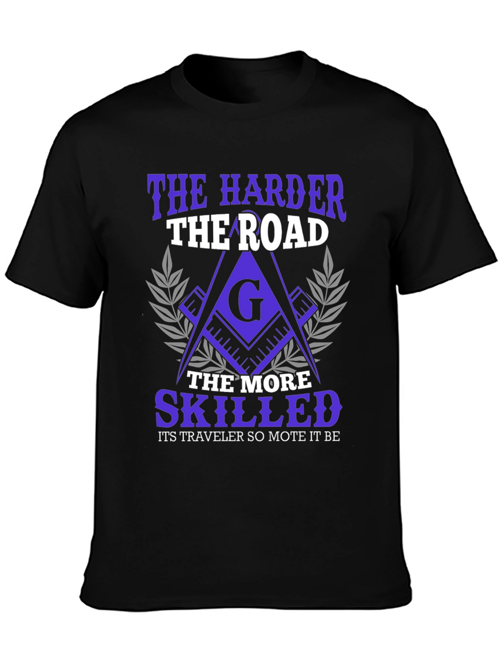 The Harder the Road Freemason T-Shirt