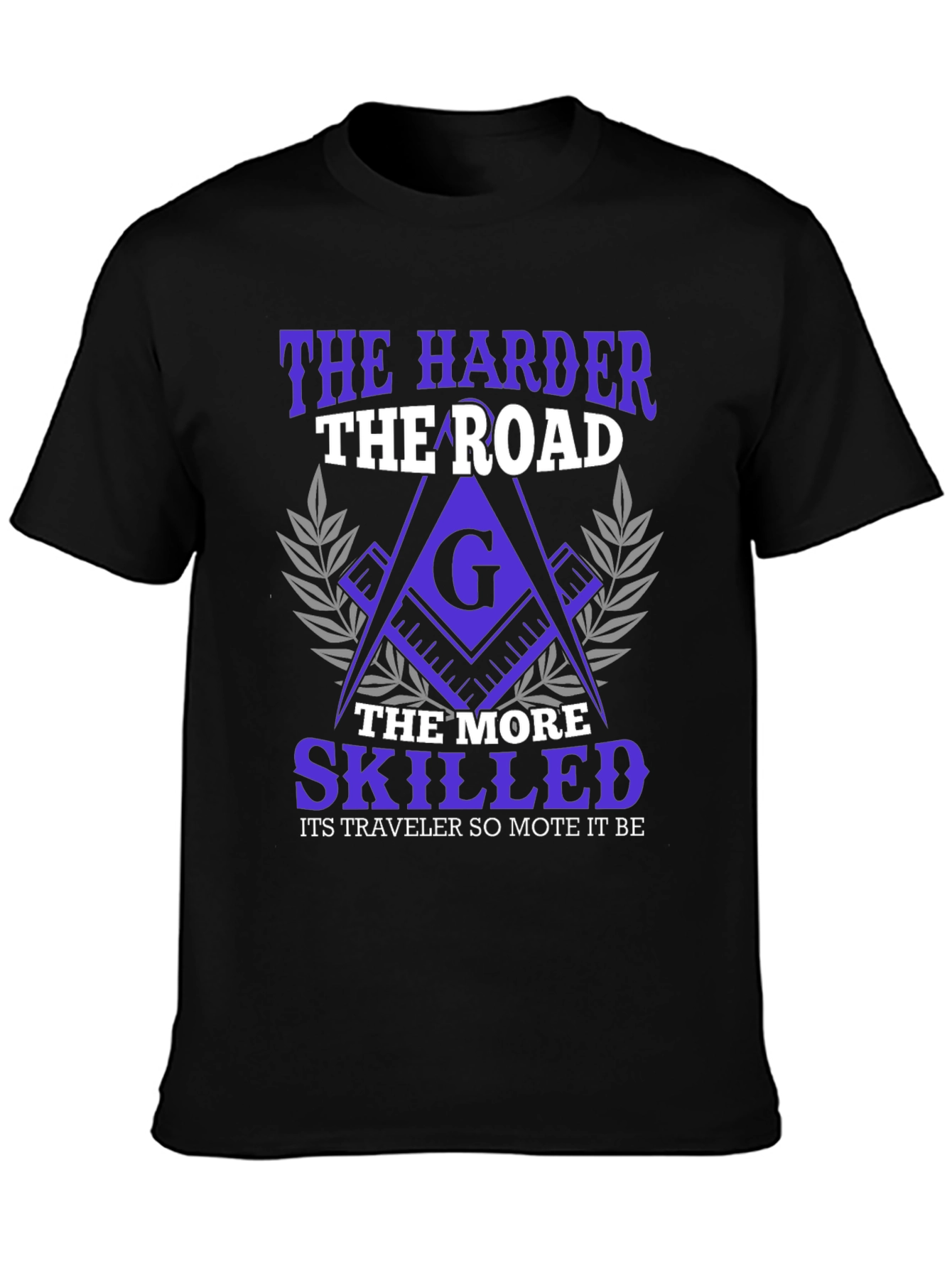 The Harder the Road Freemason T-Shirt