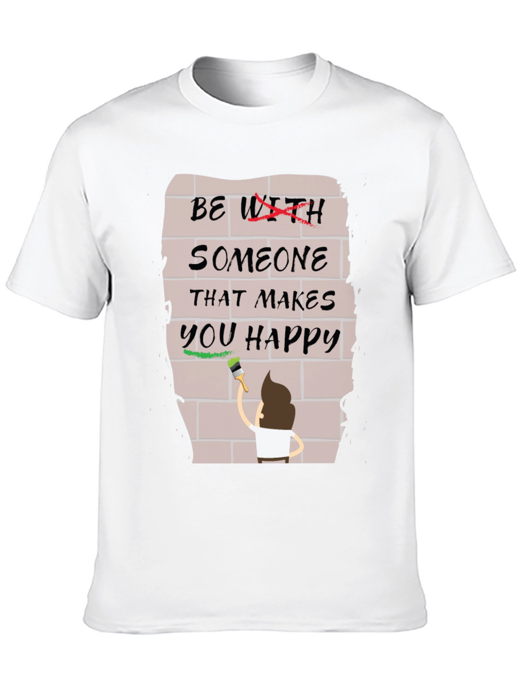 Be With Someone Happy T-Shirt