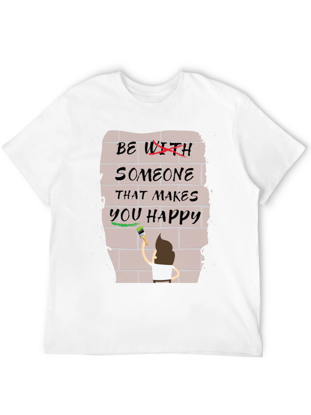 Be With Someone Happy T-Shirt