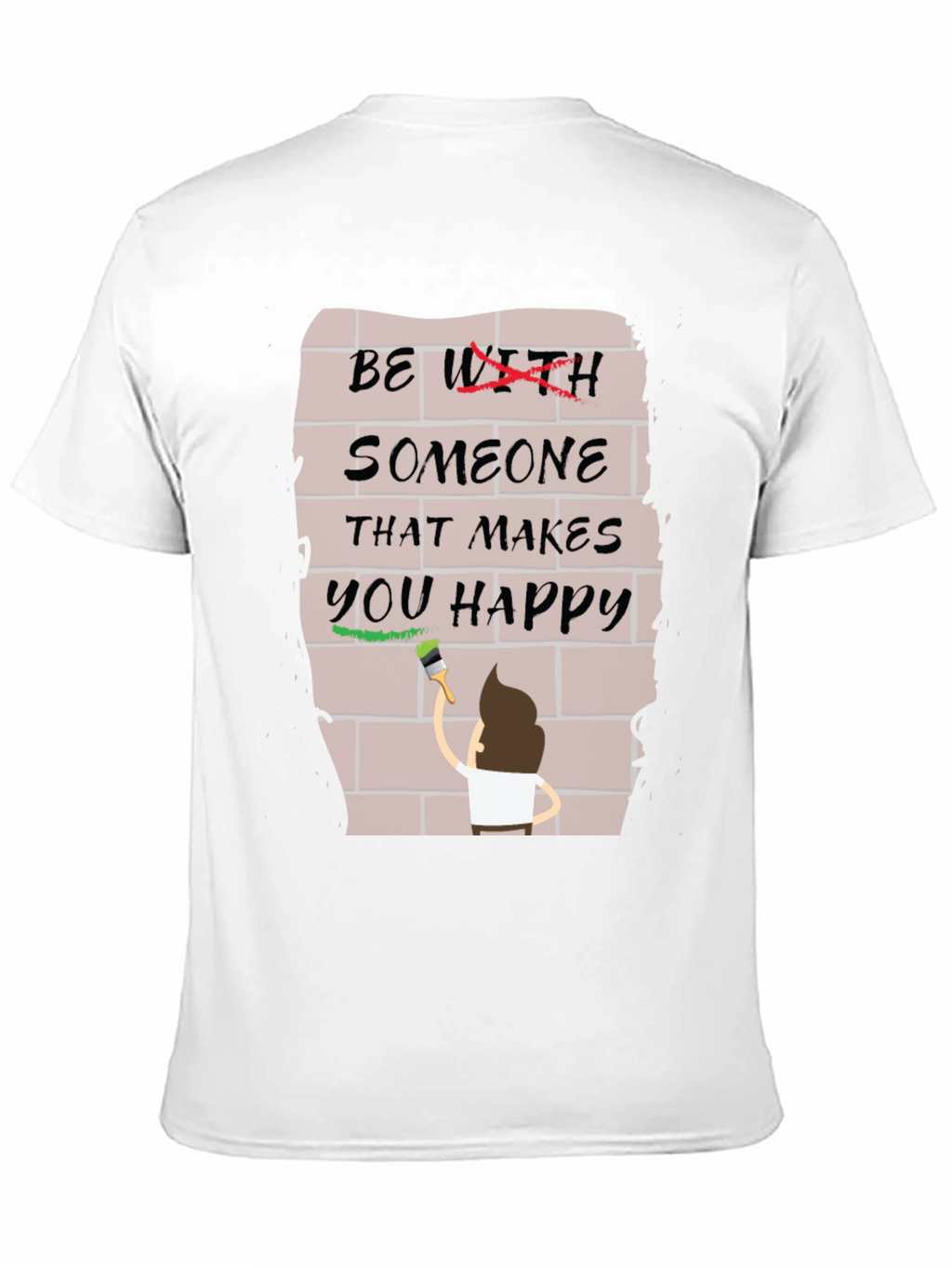 Be With Someone Happy T-Shirt