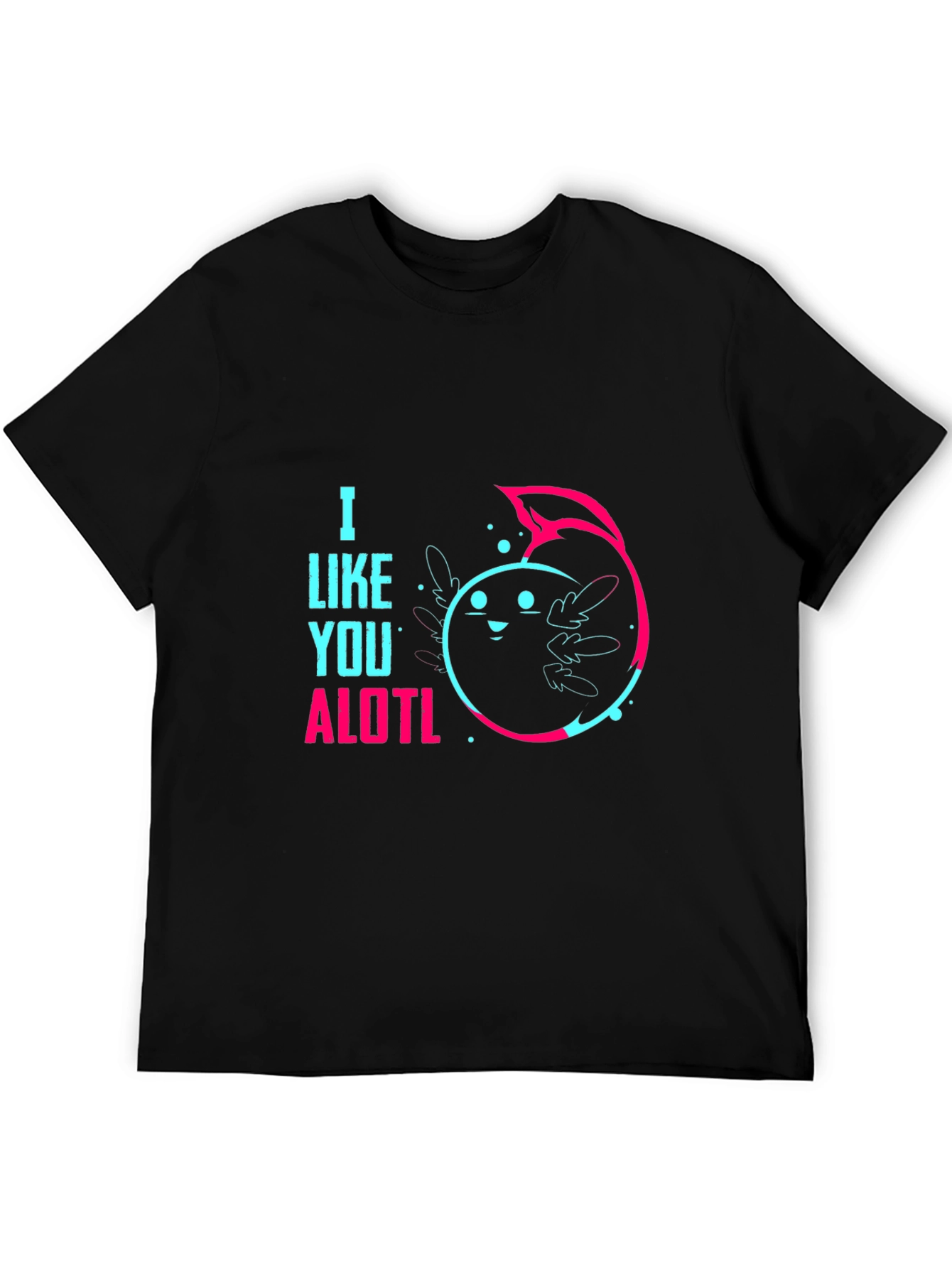 I Like You ALOTL Axolotl Pun Black Graphic Tee