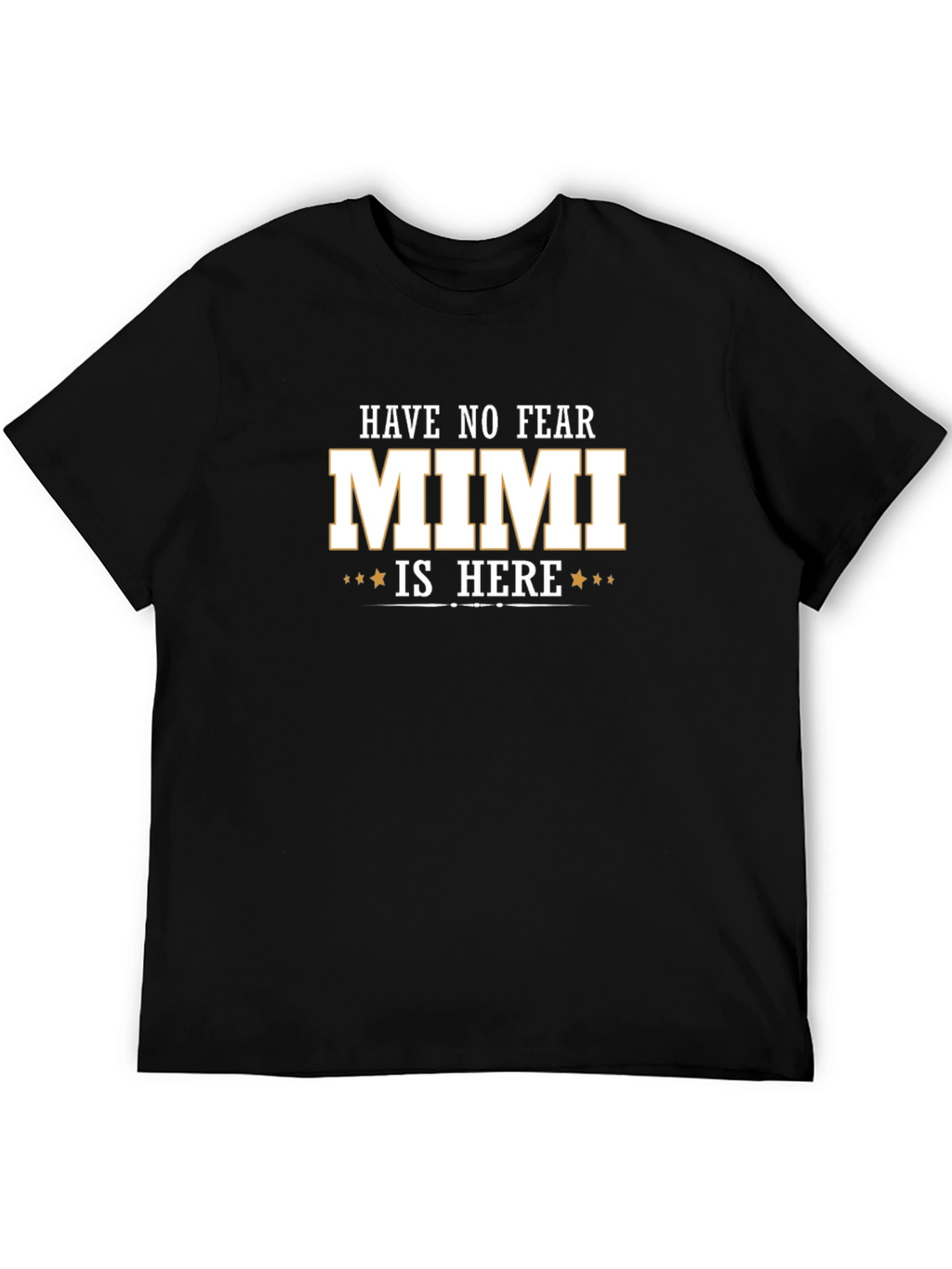 Have No Fear Mimi Is Here Tee
