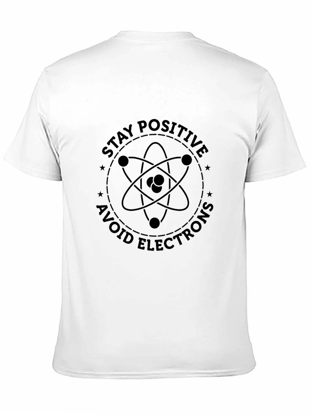 Stay Positive T-Shirt - Science Humor Graphic Tee