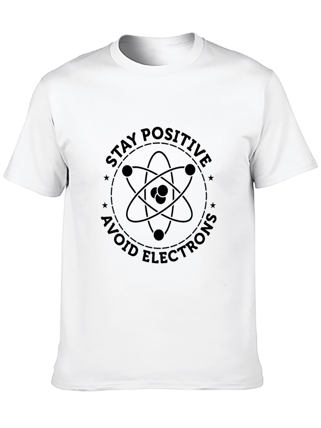 Stay Positive T-Shirt - Science Humor Graphic Tee