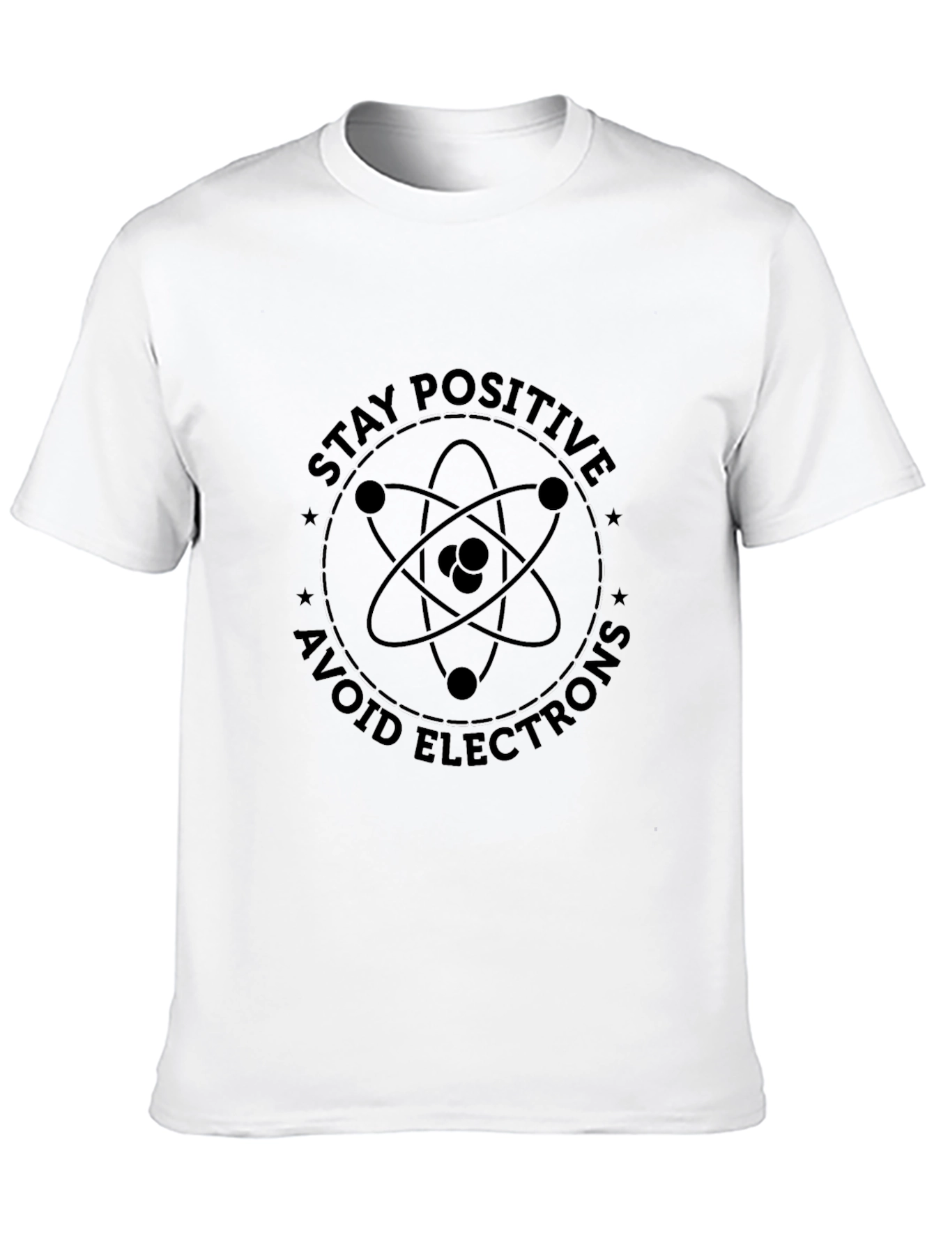 Stay Positive T-Shirt - Science Humor Graphic Tee