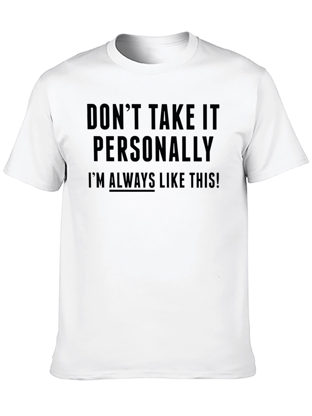 Dont Take It Personally Graphic Tee