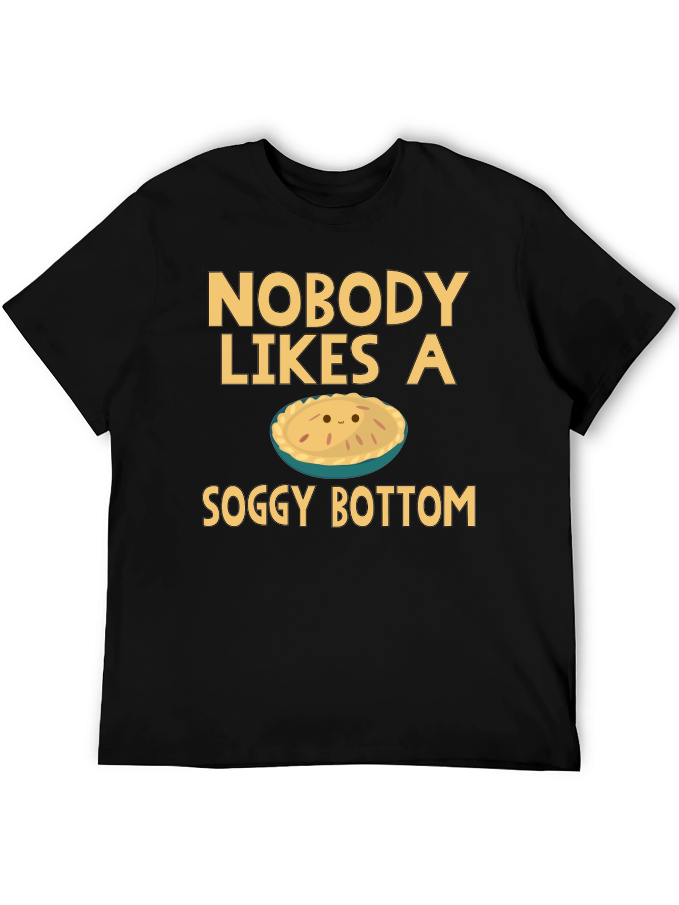 Nobody Likes a Soggy Bottom T-Shirt Funny Pie Tee