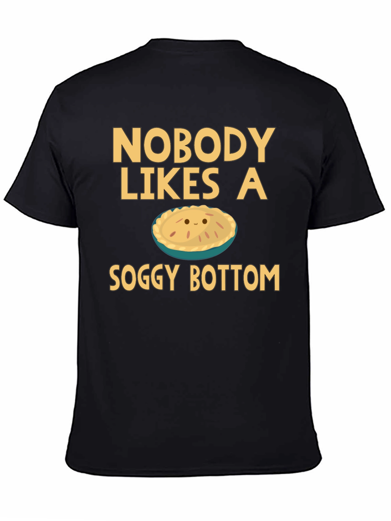 Nobody Likes a Soggy Bottom T-Shirt Funny Pie Tee