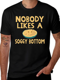 Nobody Likes a Soggy Bottom T-Shirt Funny Pie Tee