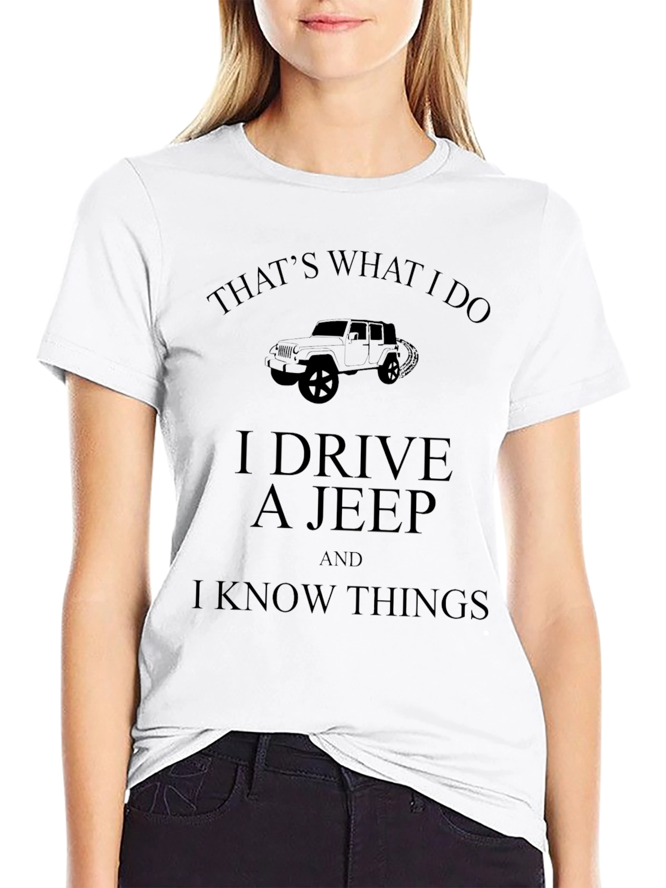 I Drive A Jeep And I Know Things T-Shirt