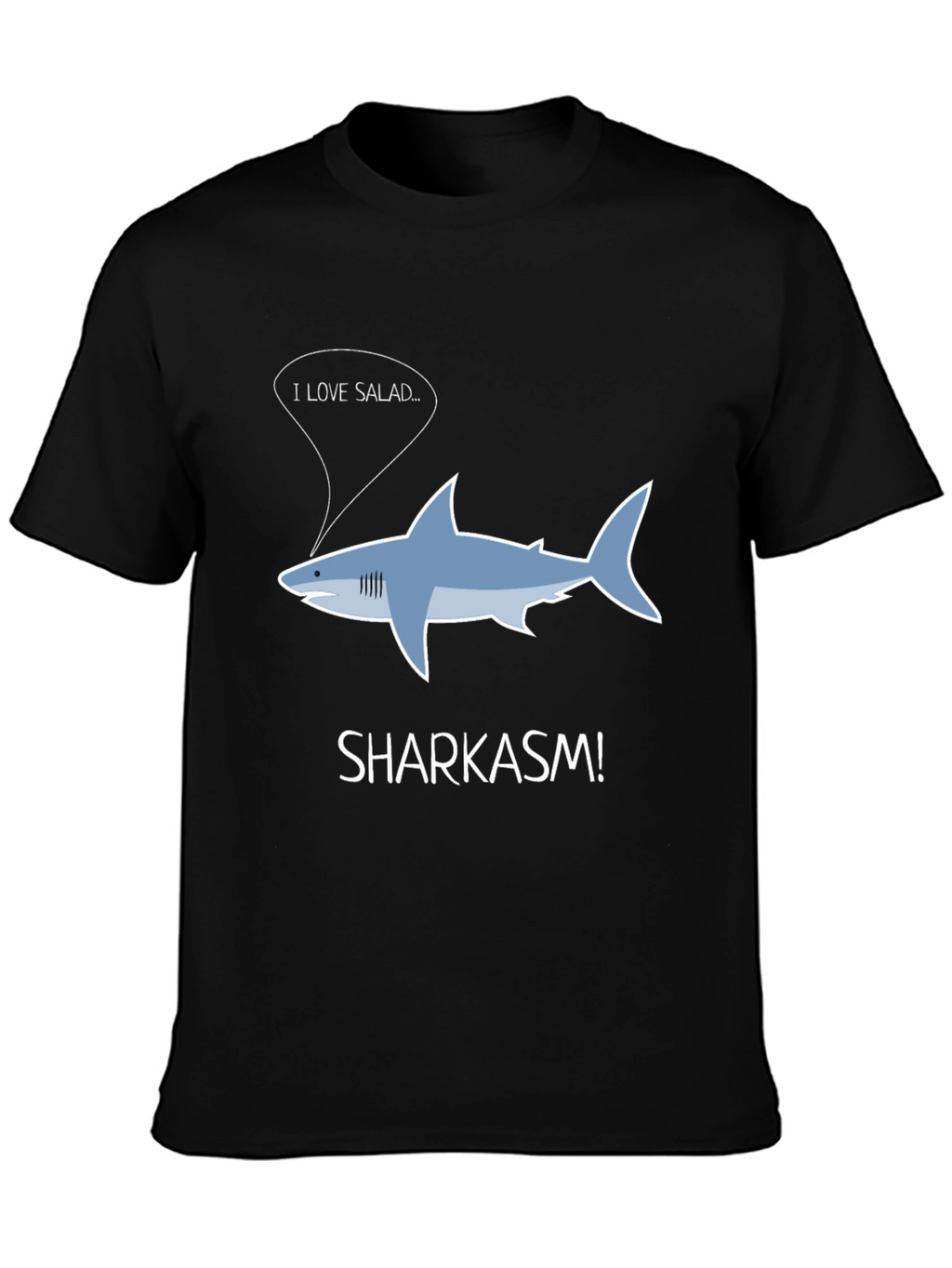 Sharkasm T-Shirt - I Love Salad