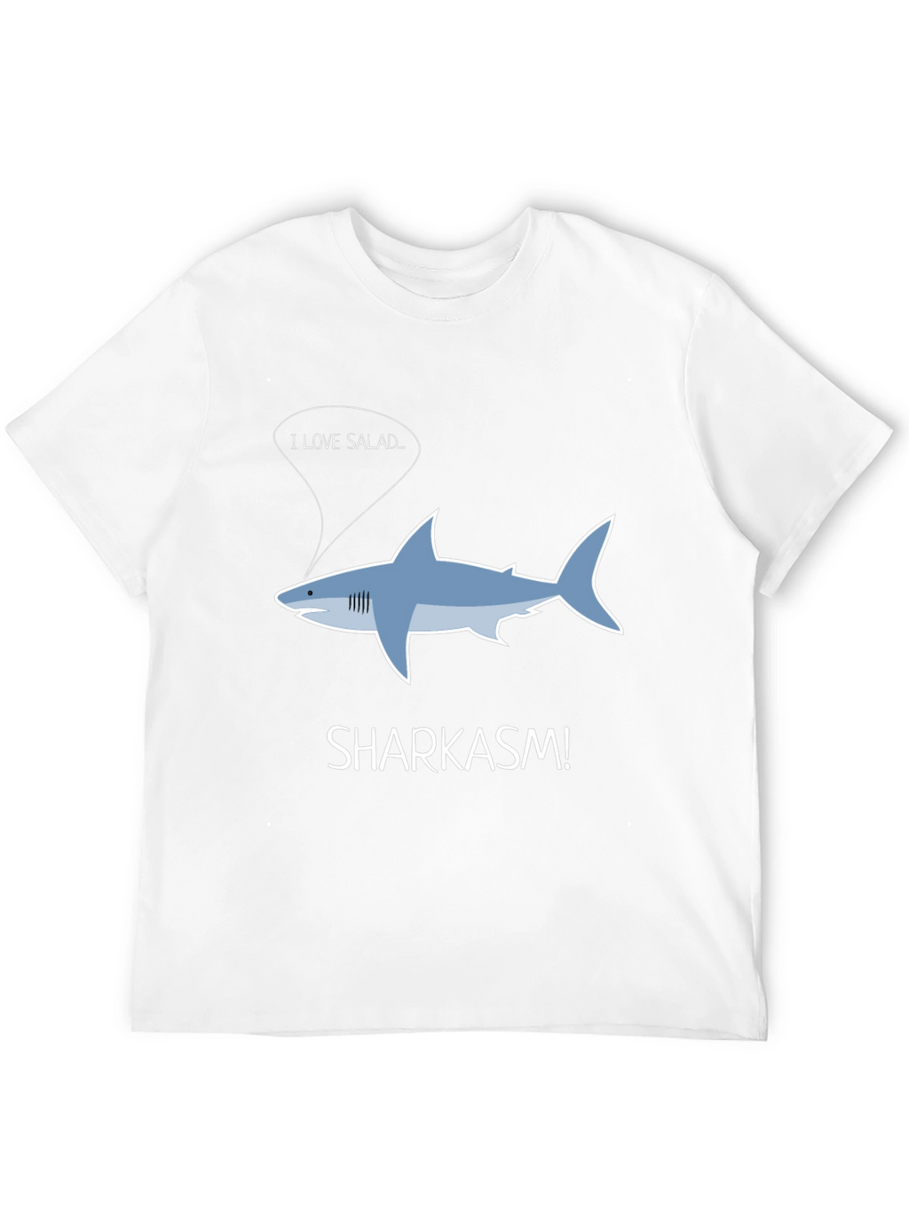 Sharkasm T-Shirt - I Love Salad